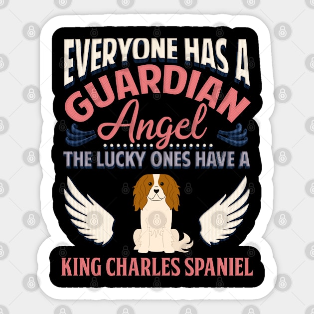 Everyone Has A Guardian Angel The Lucky Ones Have A King Charles Spaniel - Gift For King Charles Spaniel Owner King Charles Spaniel Lover Sticker by HarrietsDogGifts